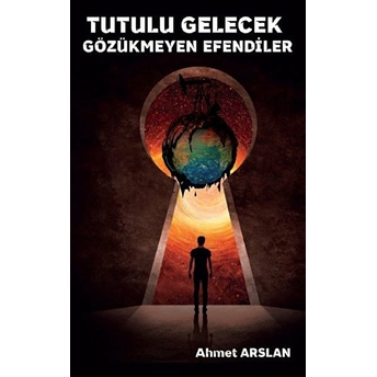 Tutulu Gelecek Gözükmeyen Efendiler - Ahmet Arslan