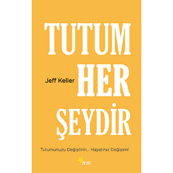 Tutum Her Şeydir