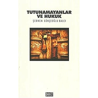 Tutunamayanlar Ve Hukuk Şebnem Gökçeoğlu Balcı