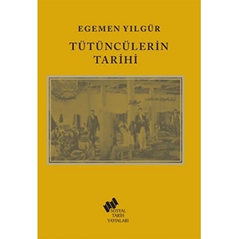 Tütüncülerin Tarihi - Egemen Yılgür