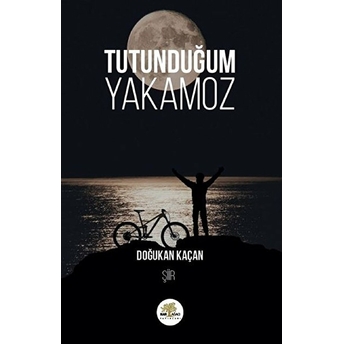 Tutunduğum Yakamoz Doğukan Kaçan