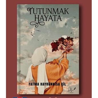 Tutunmak Hayata Fatma Hayrünisa Çil