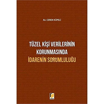 Tüzel Kişi Verilerinin Korunmasında Idarenin Sorumluluğu Ceren Küpeli