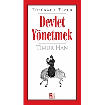 Tüzükat-I Timur: Devlet Yönetmek Timur Han