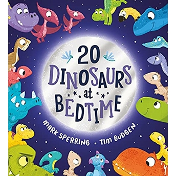 Twenty Dinosaurs At Bedtime Mark Sperring