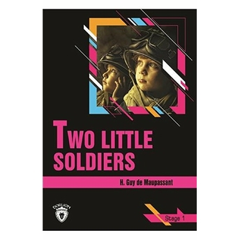 Two Little Soldiers - Stage 1 H. Guy De Maupasant