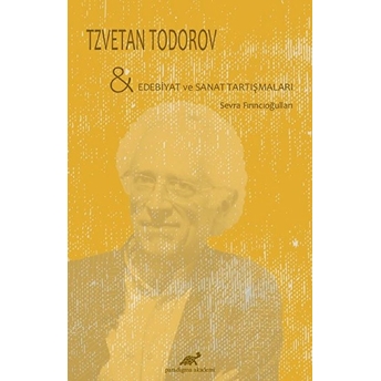 Tzvetan Todorov - Edebiyat Ve Sanat Tartışmaları Sevra Fırıncıoğulları