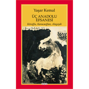 Üç Anadolu Efsanesi Yaşar Kemal