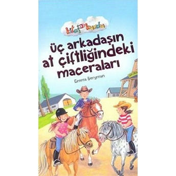 Üç Arkadaşın At Çiftliğindeki Maceraları - Kitap Kurdu Emma Bergman