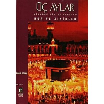 Üç Aylar Mübarek Gün Ve Geceler Dua Ve Zikirler Ragıp Güzel