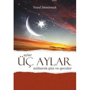 Üç Aylar Mübarek Gün Ve Geceler (Integral) Yusuf Demireşik