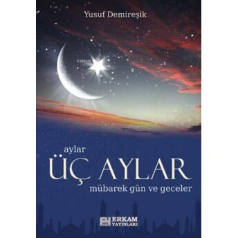 Üç Aylar Mübarek Gün Ve Geceler Yusuf Demireşik