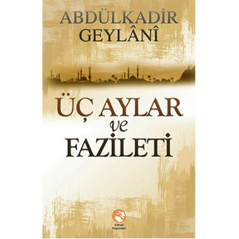 Üç Aylar Ve Faziletleri Abdulkadir Geylani