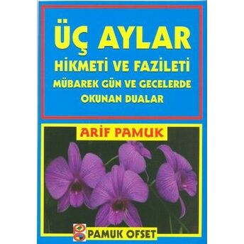 Üç Ayların Esrarı Hikmeti Fazileti / Üçaylar-001 Arif Pamuk