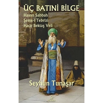 Üç Batıni Bilge - Seyhun Tunaşar