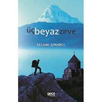 Üç Beyaz Zirve - Selami Çınarcı