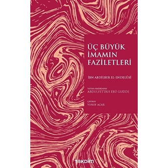 Üç Büyük Imamın Faziletleri Abdilber El-Endelusi