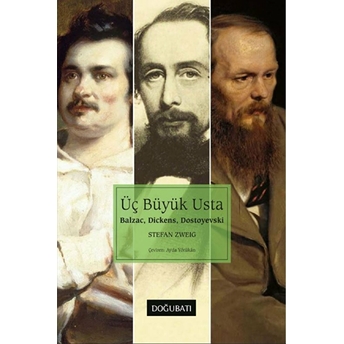 Üç Büyük Usta: Balzac, Dickens, Dostoyevski Stefan Zweig