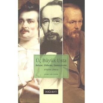 Üç Büyük Usta: Balzac, Dickens, Dostoyevski Stefan Zweig