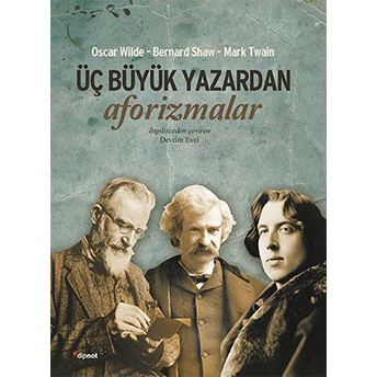 Üç Büyük Yazardan Aforizmalar Oscar Wilde,Bernard Shaw,Mark Twain