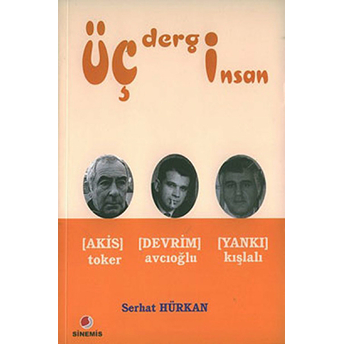 Üç Dergi Üç Insan Akis (Toker) - Devrim (Avcıoğlu) - Yankı (Kışlalı) Serhat Hürkan