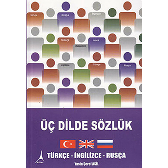 Üç Dilde Sözlük / Türkçe - Ingilizce - Rusça Yasin Şeref Asil