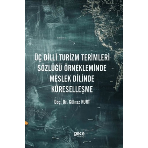 Üç Dilli Turizm Terimleri Sözlüğü Örnekleminde Meslek Dilinde Küreselleşme Gülnaz Kurt