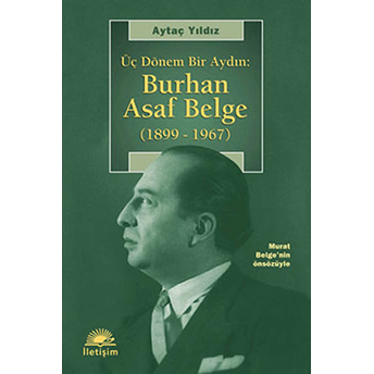 Üç Dönem Bir Aydın: Burhan Asaf Belge Aytaç Yıldız