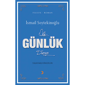 Üç Günlük Dünya - Yaşanmış Hikayeler-Ismail Soytekinoğlu