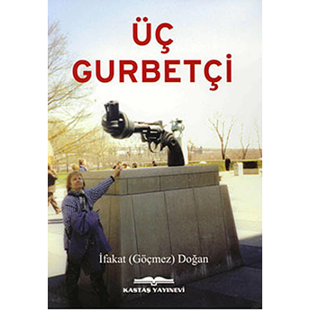 Üç Gurbetçi-Ifakat Göçmez Doğan