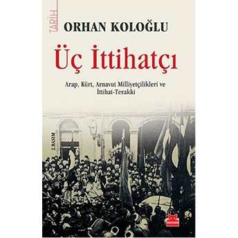 Üç Ittihatçı Orhan Koloğlu