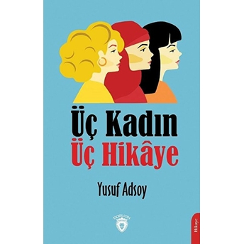 Üç Kadın Üç Hikaye Yusuf Adsoy