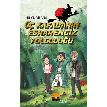 Üç Kafadarın Esrarengiz Yolculuğu Hülya Bilgen