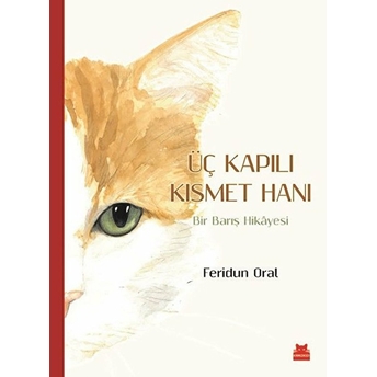 Üç Kapılı Kısmet Hanı - Bir Barış Hikayesi Feridun Oral