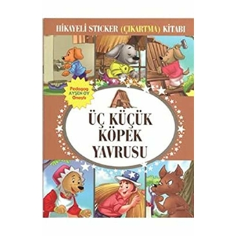 Üç Küçük Köpek Yavrusu Hikayeli Sticker Çıkartma Kitabı Kolektif