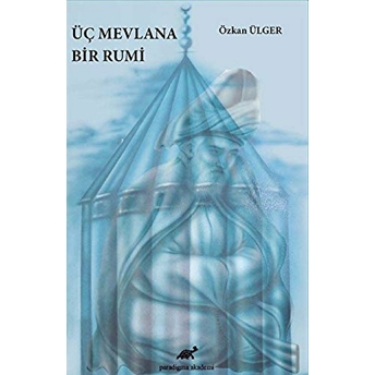 Üç Mevlana Bir Rumi Özkan Ülger