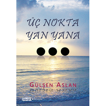 Üç Nokta Yan Yana Gülşen Aslan