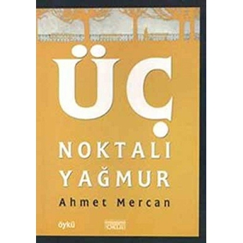 Üç Noktalı Yağmur Ahmet Mercan