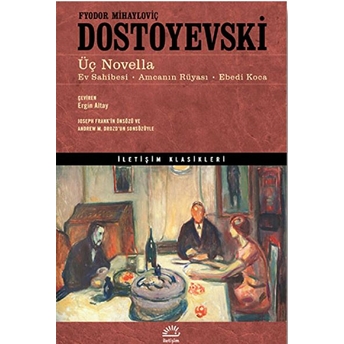 Üç Novella Ev Sahibesi - Amcanın Rüyası - Ebedi Koca Fyodor Mihayloviç Dostoyevski