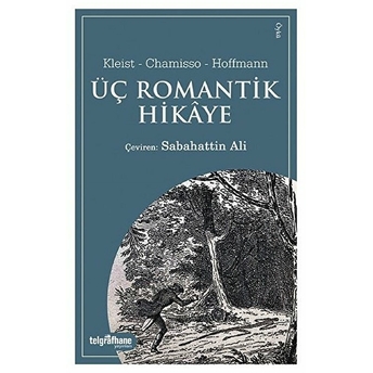 Üç Romantik Hikâye - Kleist  Chamisso  Hoffmann