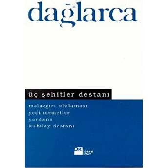 Üç Şehitler Destanı Malazgirt Ululaması Yedi Memetler Yurdana Kubilay Destanı Fazıl Hüsnü Dağlarca