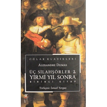 Üç Silahşörler - 2 - Yirmi Yıl Sonra Birinci Kitap Alexandre Dumas