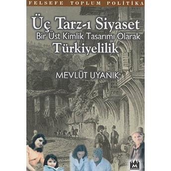 Üç Tarz-I Siyaset Mevlüt Uyanık