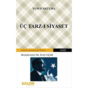 Üç Tarz I Siyaset - Yusuf Akçura