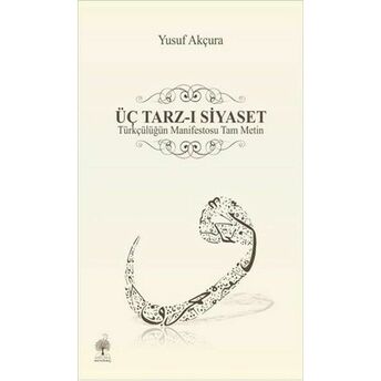 Üç Tarz-I Siyaset Yusuf Akçura