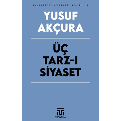 Üç Tarz-I Siyaset Yusuf Akçura