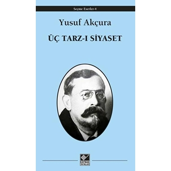 Üç Tarz-I Siyaset Yusuf Akçura