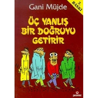 Üç Yanlış Bir Doğruyu Getirir Gani Müjde