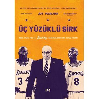 Üç Yüzüklü Sirk: Kobe, Shaq, Phil Ve Lakers Hanedanlığının Akıl Almaz Yılları Jeff Pearlman