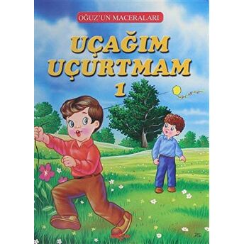 Uçağım Uçurtmam 1 - Oğuz'Un Maceraları Fatma Tatcı